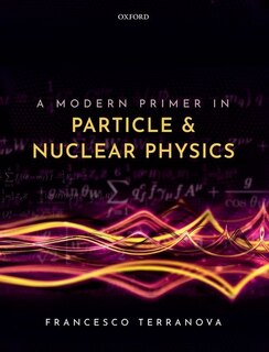 Front cover_A Modern Primer In Particle And Nuclear Physics