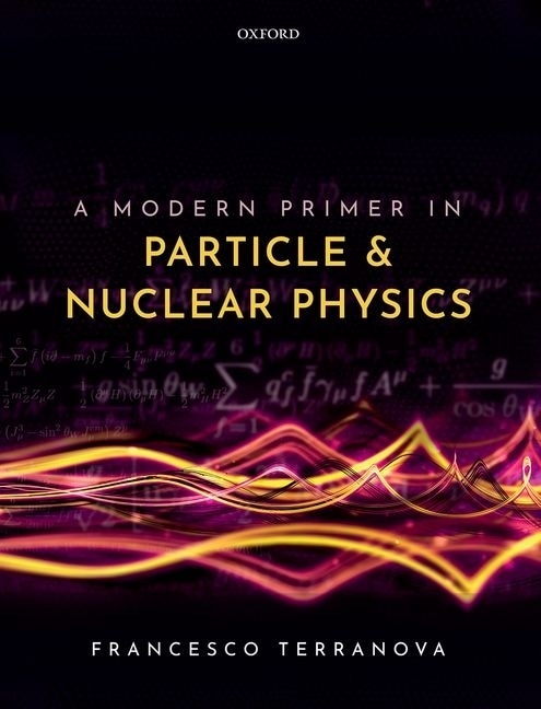 Front cover_A Modern Primer In Particle And Nuclear Physics