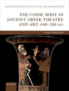 Front cover_The Comic Body in Ancient Greek Theatre and Art, 440-320 BCE