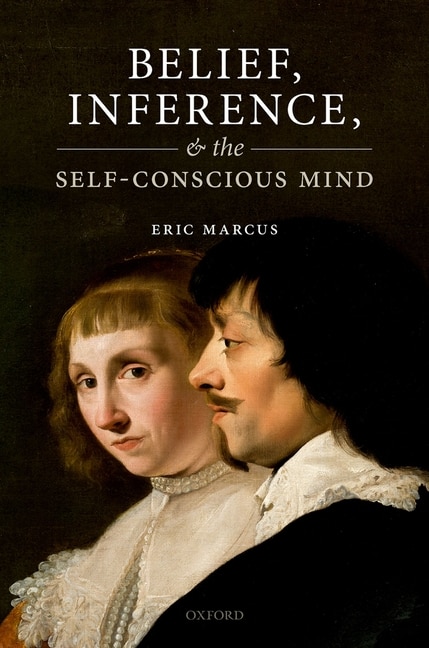 Front cover_Belief, Inference, And The Self-conscious Mind