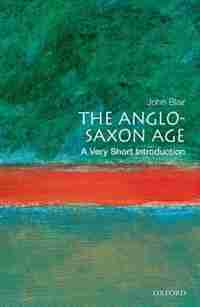 The Anglo-Saxon Age: A Very Short Introduction: A Very Short Introduction de John Blair