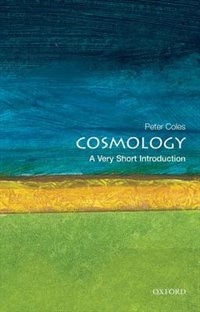 Cosmology: A Very Short Introduction: A Very Short Introduction