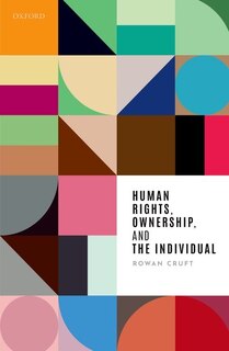 Front cover_Human Rights, Ownership, And The Individual