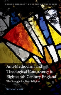 Front cover_Anti-Methodism and Theological Controversy in Eighteenth-Century England