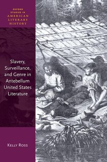 Front cover_Slavery, Surveillance, and Genre in Antebellum United States Literature