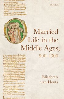 Front cover_Married Life In The Middle Ages, 900-1300