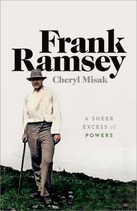 Frank Ramsey: A Sheer Excess Of Powers