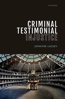 Front cover_Criminal Testimonial Injustice