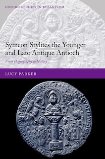 Front cover_Symeon Stylites the Younger and Late Antique Antioch