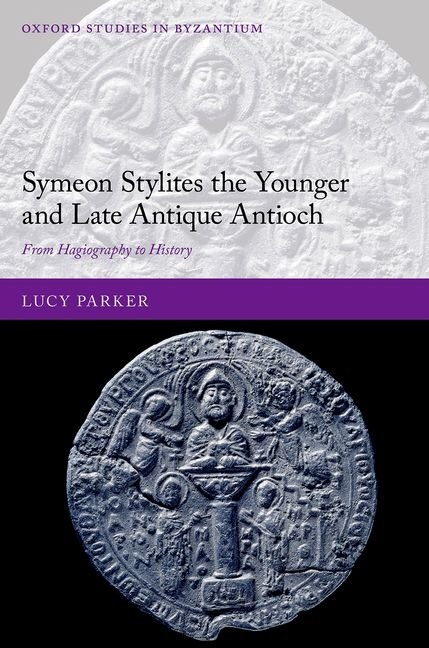 Front cover_Symeon Stylites the Younger and Late Antique Antioch