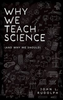 Front cover_Why We Teach Science (and Why We Should)