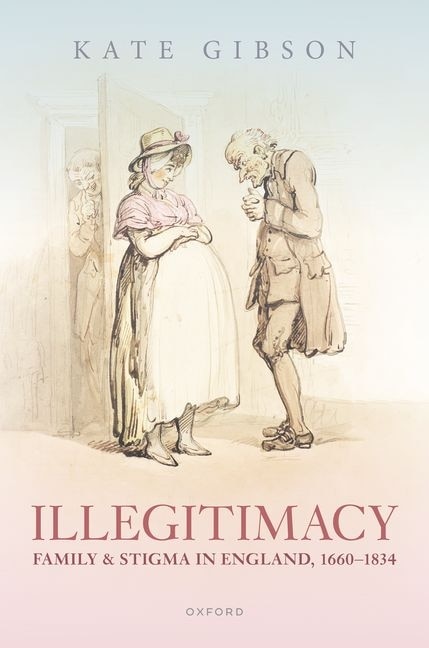 Couverture_Illegitimacy, Family, and Stigma in England, 1660-1834