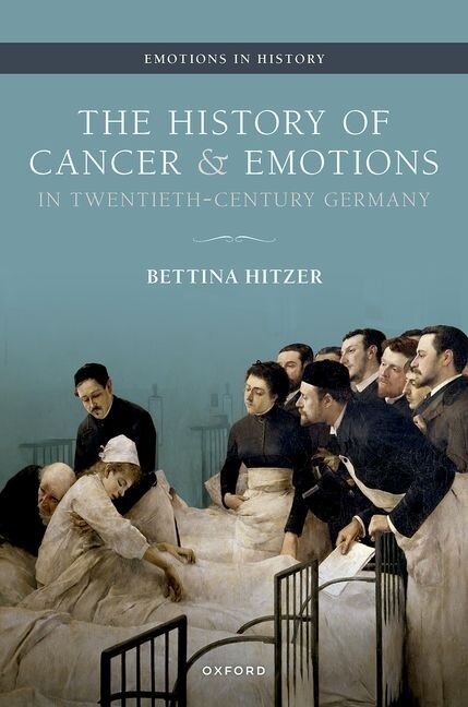 Front cover_The History of Cancer and Emotions in Twentieth-Century Germany