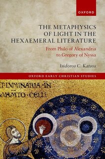 Front cover_The Metaphysics of Light in Hexaemeral Literature