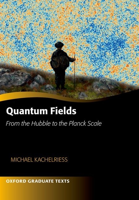 Front cover_Quantum Fields -- From the Hubble to the Planck Scale