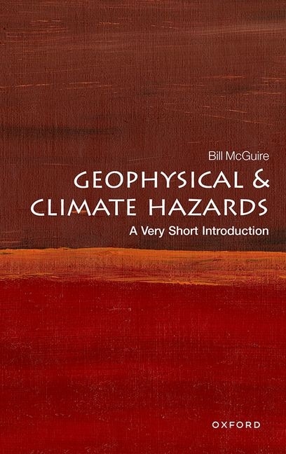Front cover_Geophysical and Climate Hazards: A Very Short Introduction