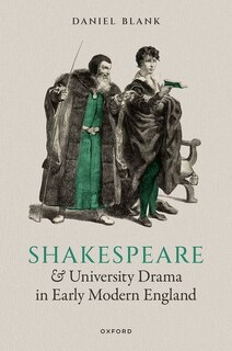 Front cover_Shakespeare and University Drama in Early Modern England