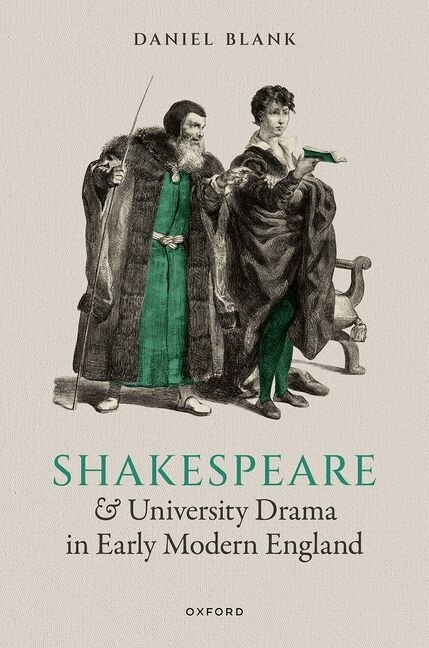 Front cover_Shakespeare and University Drama in Early Modern England