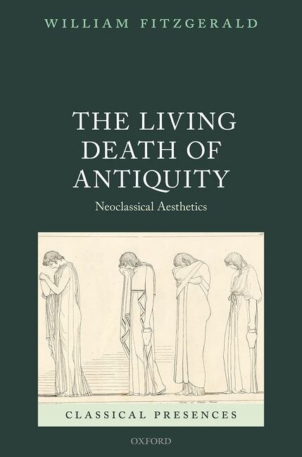 The Living Death Of Antiquity: Neoclassical Aesthetics