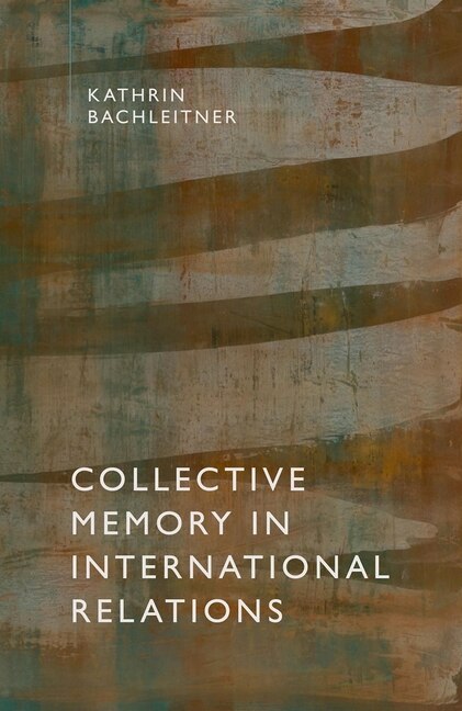 Front cover_Collective Memory in International Relations