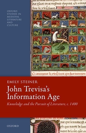 John Trevisa's Information Age: Knowledge And The Pursuit Of Literature, C. 1400