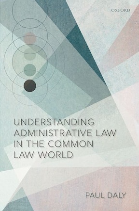 Understanding Administrative Law In The Common Law World