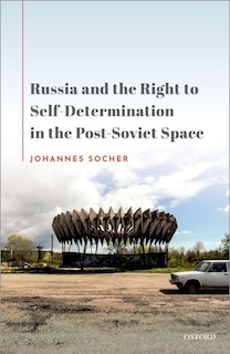 Couverture_Russia And The Right To Self-determination In The Post-soviet Space