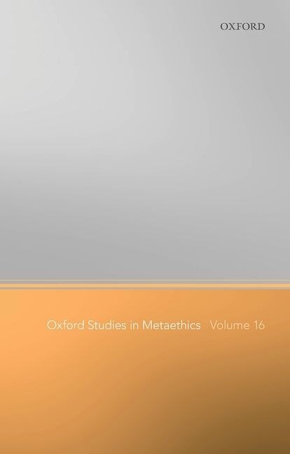Front cover_Oxford Studies In Metaethics Volume 16