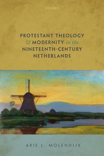 Front cover_Protestant Theology and Modernity in the Nineteenth-Century Netherlands