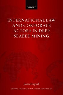 Front cover_International Law And Corporate Actors In Deep Seabed Mining