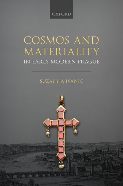 Front cover_Cosmos And Materiality In Early Modern Prague