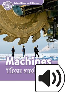 Front cover_Oxford Read and Discover: Level 4 Machines Then and Now Mp3 Pack