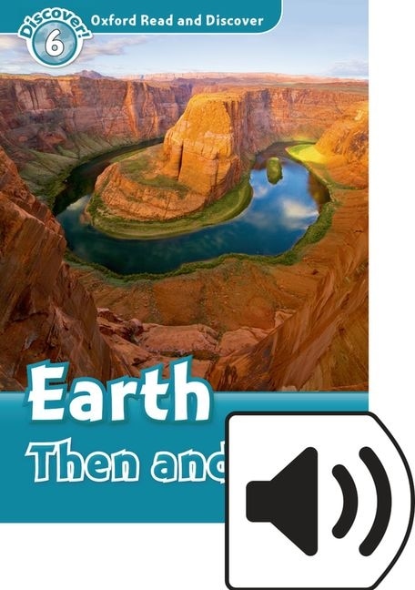 Couverture_Oxford Read and Discover: Level 6 Earth Then and Now Mp3 Pack