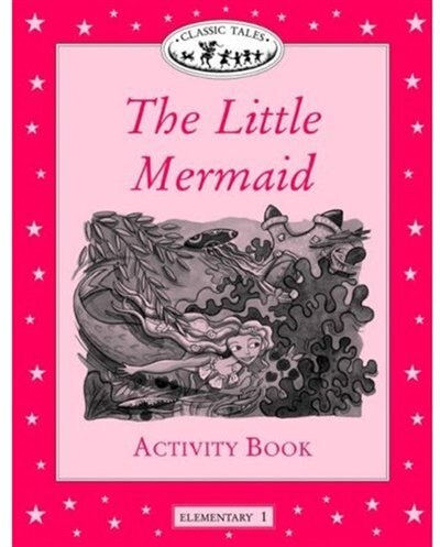 Front cover_Classic Tales: Elementary 1: 200 Headwords The Little Mermaid Activity Book