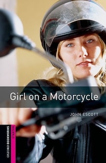Front cover_Oxford Bookworms Library, New Edition: Starter Level (250 headwords) Oxford Bookworms Library New Edition Girl on a Motorcycle