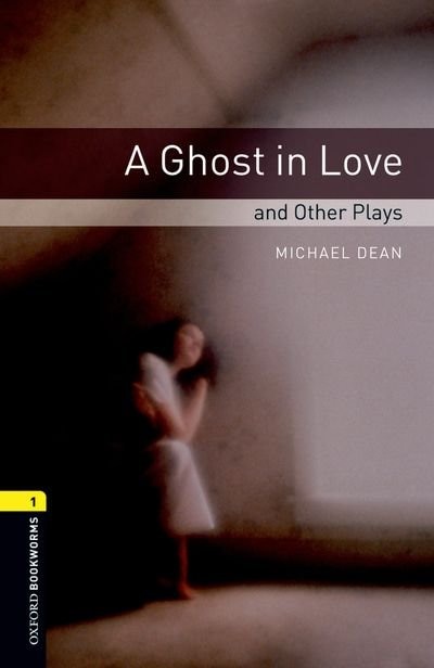 Couverture_Oxford Bookworms Playscripts, New Edition: Level 1 (400 headwords) A Ghost in Love and Other Plays