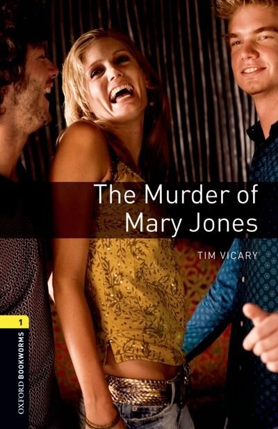 Front cover_Oxford Bookworms Playscripts, New Edition: Level 1 (400 headwords) The Murder of Mary Jones