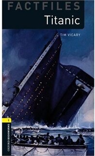 Front cover_Oxford Bookworms Factfiles, New Edition: Level 1 (400 headwords) Titanic