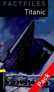 Front cover_Oxford Bookworms Factfiles, New Edition: Level 1 (400 Headwords) Titanic Audio CD Pack
