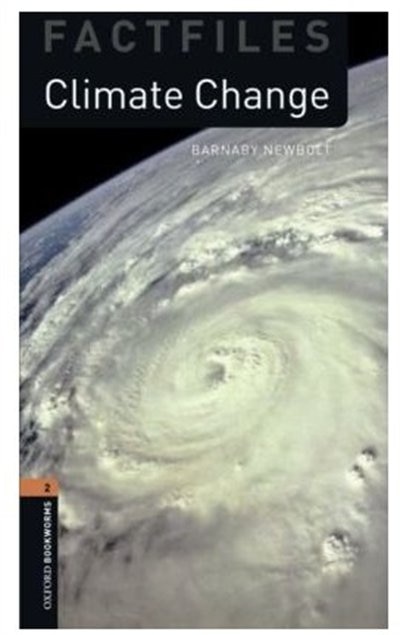 Front cover_Oxford Bookworms Factfiles, New Edition: Level 2 (700 headwords) Climate Change