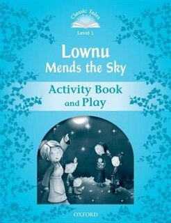 Couverture_Classic Tales Second Edition: Beginner 1 Lownu Mends the Sky Activity Book and Play