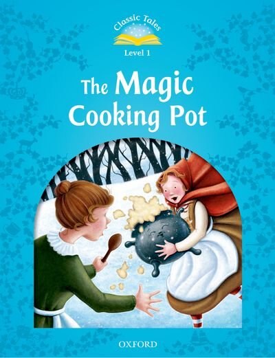 Front cover_Classic Tales Second Edition: Level 1 The Magic Cooking Pot