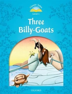Front cover_Classic Tales Second Edition: Beginner 1 The Three Billy Goats Gruff