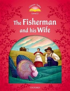 Front cover_Classic Tales Second Edition: Beginner 2 The Fisherman and His Wife