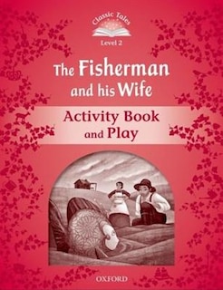Front cover_Classic Tales Second Edition: Beginner 2 The Fisherman and His Wife Activity Book and Play