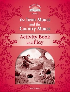Front cover_Classic Tales Second Edition: Beginner 2 Mouse and Country Mouse Activity Book and Play