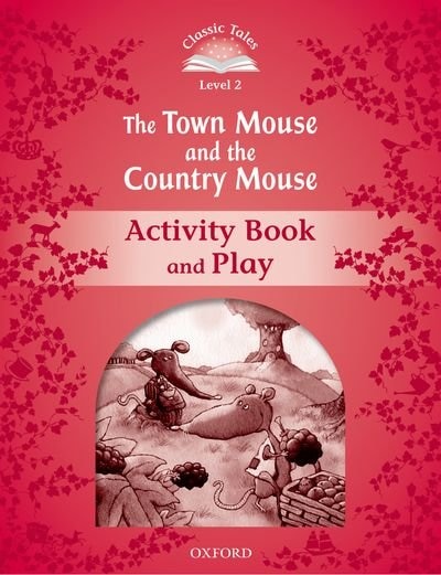 Front cover_Classic Tales Second Edition: Beginner 2 Mouse and Country Mouse Activity Book and Play