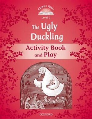 Classic Tales Second Edition: Level 2 The Ugly Duckling Activity Book and Play