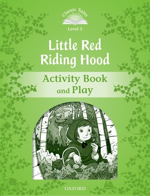 Couverture_Classic Tales Second Edition: Elementary 1 Little Red Riding Hood Activity Book and Play