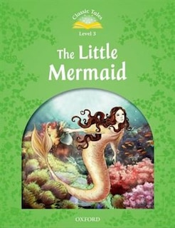 Front cover_Classic Tales Second Edition: Level 3 The Little Mermaid